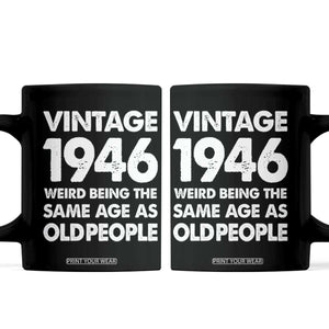 Funny 80th Birthday Coffee Mug Turning 80 Year Old Gifts Weird Being The Same Age As Old People TS10 Black Print Your Wear