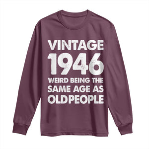 Funny 80th Birthday Long Sleeve Shirt Turning 80 Year Old Gifts Weird Being The Same Age As Old People TS10 Maroon Print Your Wear