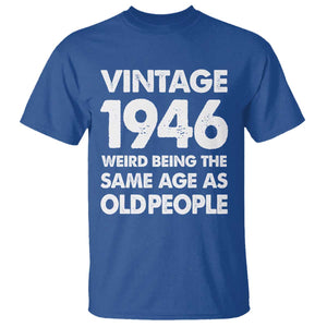 Funny 80th Birthday T Shirt Turning 80 Year Old Gifts Weird Being The Same Age As Old People TS10 Royal Blue Print Your Wear