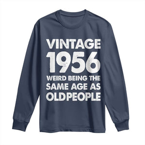 Funny 70th Birthday Long Sleeve Shirt Turning 70 Year Old Gifts Weird Being The Same Age As Old People TS10 Navy Print Your Wear