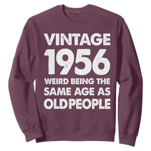 Funny 70th Birthday Sweatshirt Turning 70 Year Old Gifts Weird Being The Same Age As Old People TS10 Maroon Print Your Wear