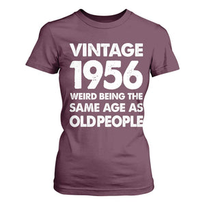 Funny 70th Birthday T Shirt For Women Turning 70 Year Old Gifts Weird Being The Same Age As Old People TS10 Maroon Print Your Wear