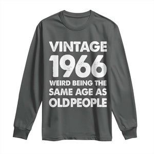 Funny 60th Birthday Long Sleeve Shirt Turning 60 Year Old Gifts Weird Being The Same Age As Old People TS10 Dark Heather Print Your Wear