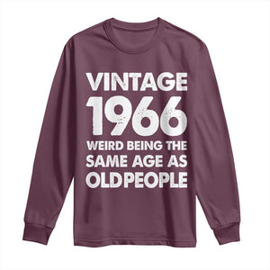 Funny 60th Birthday Long Sleeve Shirt Turning 60 Year Old Gifts Weird Being The Same Age As Old People TS10 Maroon Print Your Wear