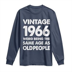 Funny 60th Birthday Long Sleeve Shirt Turning 60 Year Old Gifts Weird Being The Same Age As Old People TS10 Navy Print Your Wear