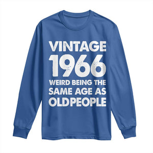 Funny 60th Birthday Long Sleeve Shirt Turning 60 Year Old Gifts Weird Being The Same Age As Old People TS10 Royal Blue Print Your Wear