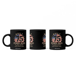 Funny 75th Birthday Coffee Mug Vintage US Flag Built 75 Years Ago Parts Original TS10 Print Your Wear