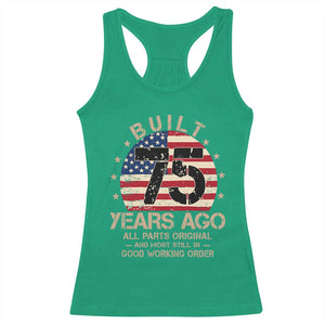 Funny 75th Birthday Racerback Tank Top Vintage US Flag Built 75 Years Ago Parts Original TS10 Irish Green Print Your Wear