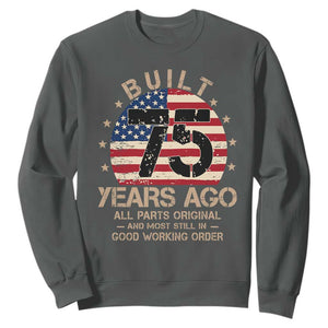 Funny 75th Birthday Sweatshirt Vintage US Flag Built 75 Years Ago Parts Original TS10 Dark Heather Print Your Wear