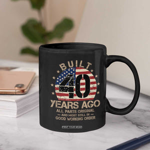 Funny 40th Birthday Coffee Mug Vintage US Flag Built 40 Years Ago Parts Original TS10 Print Your Wear