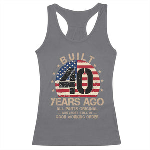 Funny 40th Birthday Racerback Tank Top Vintage US Flag Built 40 Years Ago Parts Original TS10 Charcoal Print Your Wear