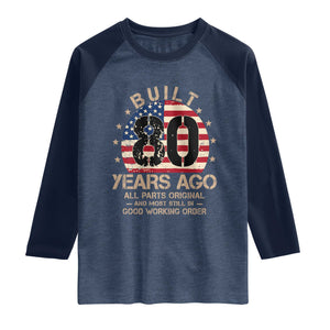 Funny 80th Birthday Raglan Shirt Vintage US Flag Built 80 Years Ago Parts Original TS10 Heather Denim Navy Print Your Wear