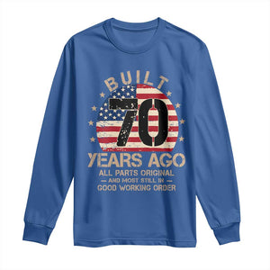 Funny 70th Birthday Long Sleeve Shirt Vintage US Flag Built 70 Years Ago Parts Original TS10 Royal Blue Print Your Wear