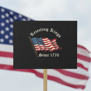 Rejecting Kings Protest Sign Since 1776 No Kings In America Retro US Flag TS10 Horizontal 18" × 24" Black Print Your Wear