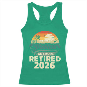 Retired 2026 Racerback Tank Top Vintage Retro Retirement Not My Problem Anymore