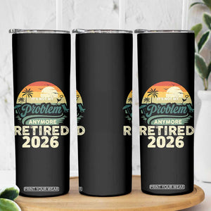 Retired 2026 Skinny Tumbler Vintage Retro Retirement Not My Problem Anymore
