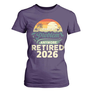 Retired 2026 T Shirt For Women Vintage Retro Retirement Not My Problem Anymore