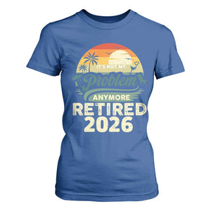 Retired 2026 T Shirt For Women Vintage Retro Retirement Not My Problem Anymore