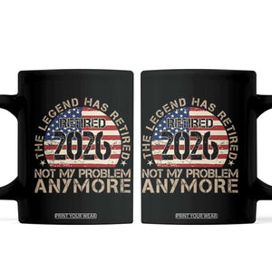 The Legend Has Retired 2026 Coffee Mug Not My Problem Anymore American Flag Coworker Retirement Gifts