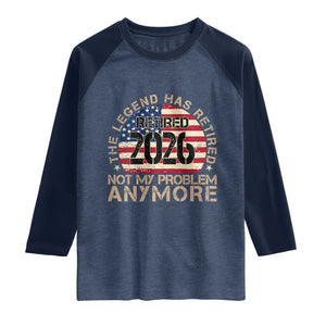 The Legend Has Retired 2026 Raglan Shirt Not My Problem Anymore American Flag Coworker Retirement Gifts