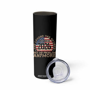 The Legend Has Retired 2026 Skinny Tumbler Not My Problem Anymore American Flag Coworker Retirement Gifts