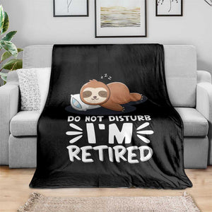 Funny Retirement Gifts Throw Blanket Do Not Disturb Im Retired Sloth