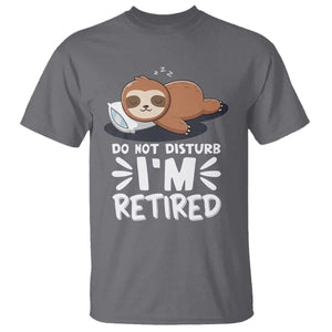 Funny Retirement Gifts T Shirt Do Not Disturb Im Retired Sloth