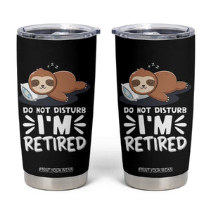 Funny Retirement Gifts Tumbler Cup Do Not Disturb Im Retired Sloth