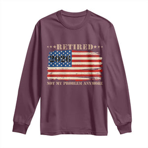 Retirement 2026 Long Sleeve Shirt Vintage Retired Not My Problem Anymore American Flag