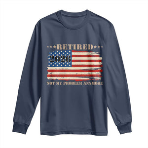 Retirement 2026 Long Sleeve Shirt Vintage Retired Not My Problem Anymore American Flag