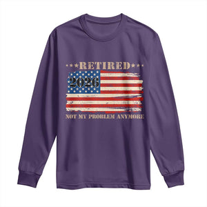 Retirement 2026 Long Sleeve Shirt Vintage Retired Not My Problem Anymore American Flag