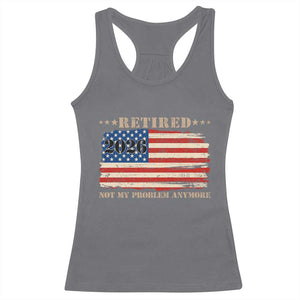 Retirement 2026 Racerback Tank Top Vintage Retired Not My Problem Anymore American Flag