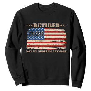 Retirement 2026 Sweatshirt Vintage Retired Not My Problem Anymore American Flag