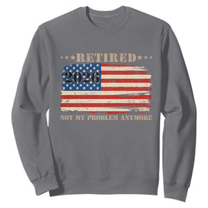 Retirement 2026 Sweatshirt Vintage Retired Not My Problem Anymore American Flag