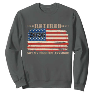 Retirement 2026 Sweatshirt Vintage Retired Not My Problem Anymore American Flag