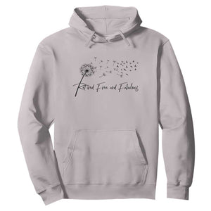 Happy Retirement Gifts For Woman Hoodie Retired Free And Fabulous Dandelion
