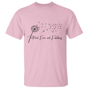 Happy Retirement Gifts For Woman T Shirt Retired Free And Fabulous Dandelion