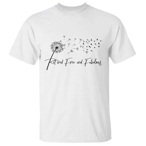 Happy Retirement Gifts For Woman T Shirt Retired Free And Fabulous Dandelion