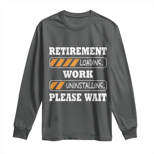 Retirement Loading Long Sleeve Shirt Work Uninstalling Soon To Be Retired Retiring