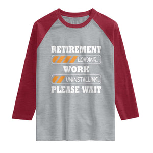 Retirement Loading Raglan Shirt Work Uninstalling Soon To Be Retired Retiring