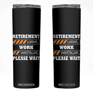 Retirement Loading Skinny Tumbler Work Uninstalling Soon To Be Retired Retiring