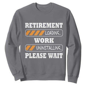 Retirement Loading Sweatshirt Work Uninstalling Soon To Be Retired Retiring