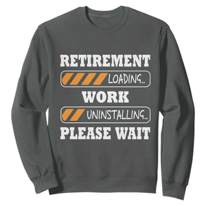 Retirement Loading Sweatshirt Work Uninstalling Soon To Be Retired Retiring