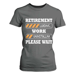 Retirement Loading T Shirt For Women Work Uninstalling Soon To Be Retired Retiring