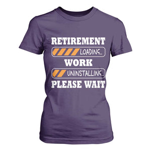 Retirement Loading T Shirt For Women Work Uninstalling Soon To Be Retired Retiring