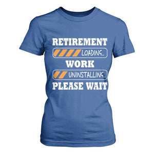 Retirement Loading T Shirt For Women Work Uninstalling Soon To Be Retired Retiring