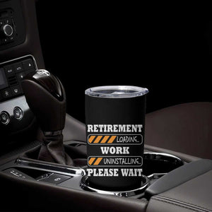 Retirement Loading Tumbler Cup Work Uninstalling Soon To Be Retired Retiring
