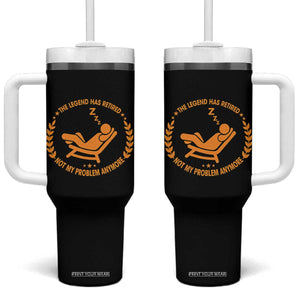 The Legend Has Retired Tumbler With Handle Not My Problem Anymore Funny Relax Time