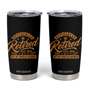 Official Retired 2026 Tumbler Cup Not My Problem Anymore Retro Vintage Retiring