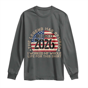 The Legend Has Retired 2026 Long Sleeve Shirt American Flag Coworker Retirement Gifts I Worked My Whole Life For This
